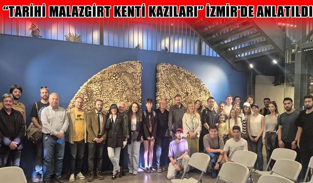 “Tarihi Malazgirt Kenti Kazıları” İzmir’de anlatıldı
