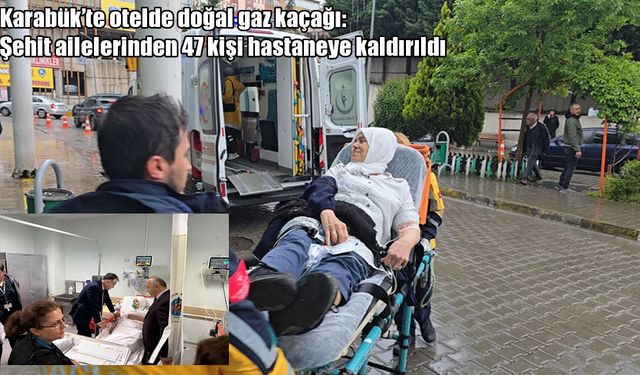 Şehit ailelerinin kaldığı otelde doğal gaz kaçağı: 47 kişi hastaneye kaldırıldı
