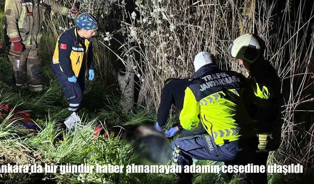 Ankara’da kayıp adamın cansız bedeni aracının yakınında bulundu