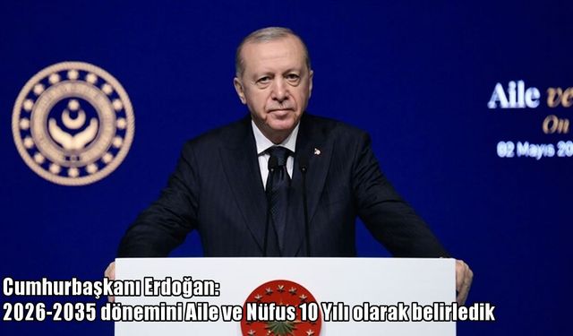 Türkiye’nin yeni yüzyıl hamlesi: 2026-2035 aile ve nüfus 10 yılı