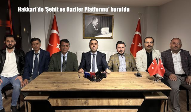 Hakkari'de 'Şehit ve Gaziler Platformu' kuruldu