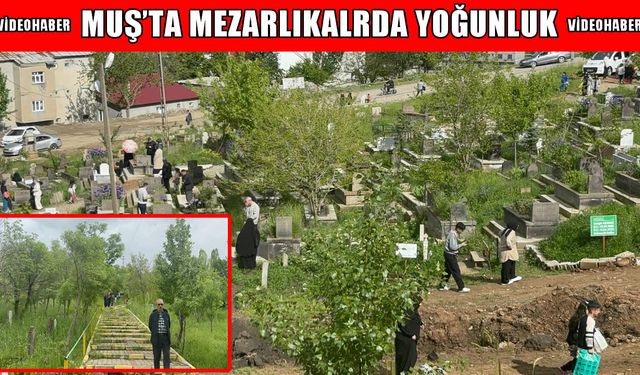 Muş’ta arife günü mezarlıklarda yoğunluk: Kabir ziyaretinde şeker dağıtma geleneği sürüyor