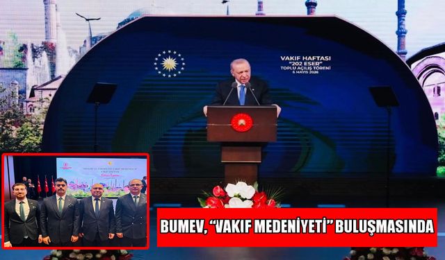 BUMEV, Cumhurbaşkanlığı Külliyesi’ndeki "Vakıf Medeniyeti" buluşmasına katıldı