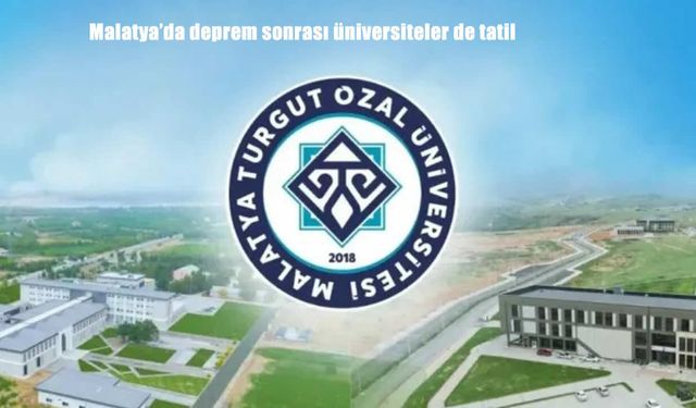 Malatya'da deprem sonrası üniversiteler de tatil