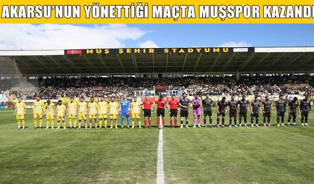 Hakem Alper Akarsu’nun uğuru Muşspor’a yine yaradı