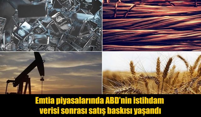 ABD İstihdam Verisi Sonrası Emtia Piyasalarında Satış Dalgası