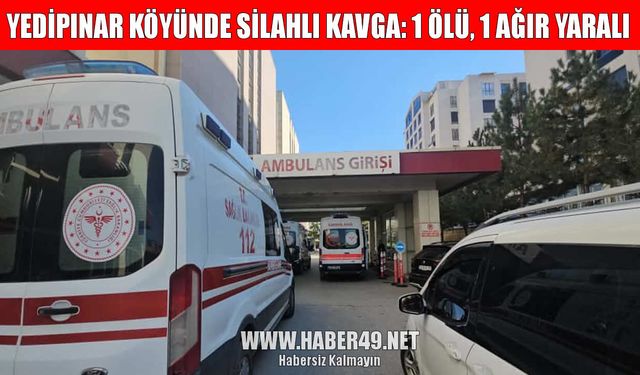 Muş’ta silahlı kavga: 1 ölü, 1 yaralı