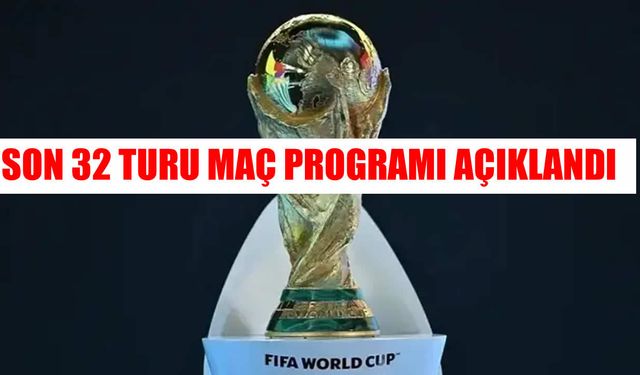 2026 FIFA Dünya Kupası'nda Son 32 heyecanı! İşte maç programı ve eşleşmeler