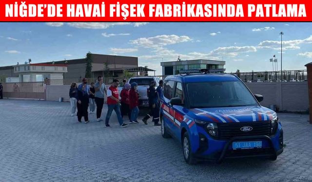 Niğde’de havai fişek fabrikasında patlama: Yaralılar var