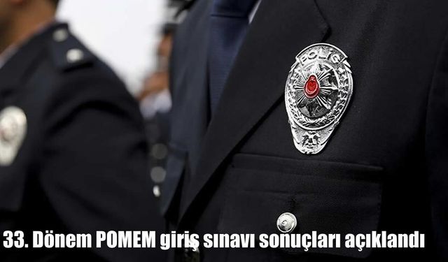 POMEM Sonuçları Açıklandı: 10 Bin Yeni Polis Adayı