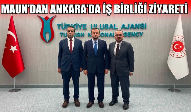 MAUN ile Türkiye Ulusal Ajansı arasında iş birliği görüşmesi