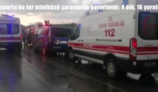 Isparta’da tur minibüsü şarampole devrildi: 4 ölü, 16 yaralı