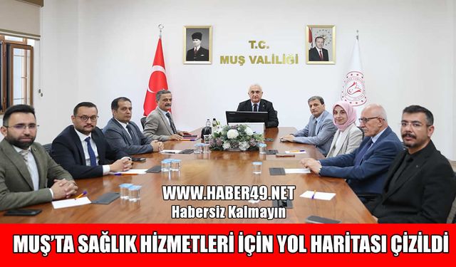 Muş’ta sağlık yatırımları masaya yatırıldı