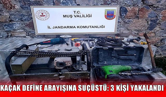 Muş’ta kaçak kazı operasyonu: 3 gözaltı