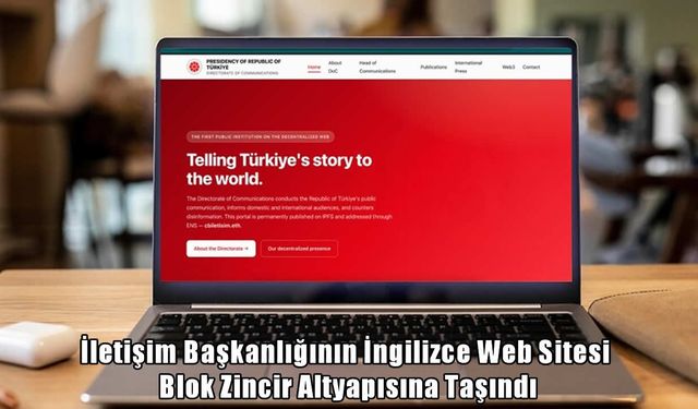 İletişim Başkanlığı blok zincirde: Resmi web sitesi yeni altyapısıyla erişime açıldı