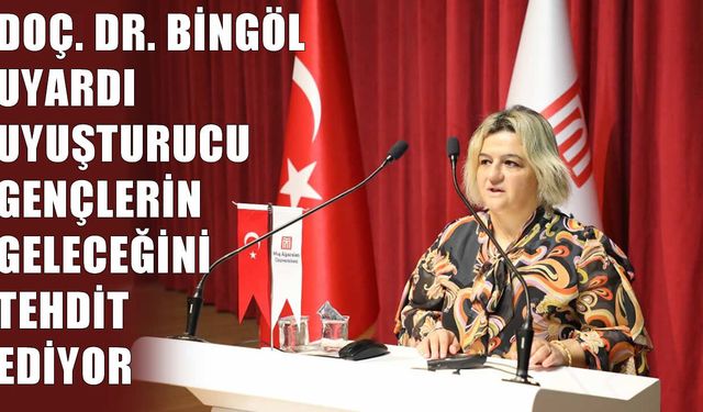 Muş’ta Doç. Dr. Bingöl’den uyuşturucuyla bilinçli mücadele çağrısı