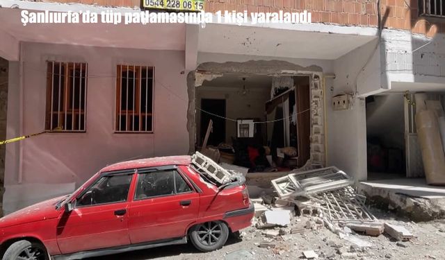 Şanlıurfa'da bir evde tüp patlaması: 1 yaralı