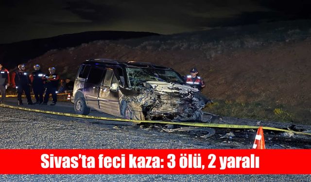 Sivas’ta feci kaza: Ölü ve yaralılar var
