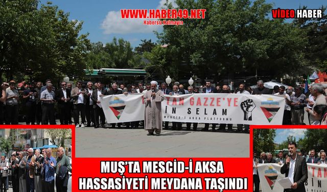 Muş’ta Mescid-i Aksa için ortak ses: Kritik eşiğe gelindi