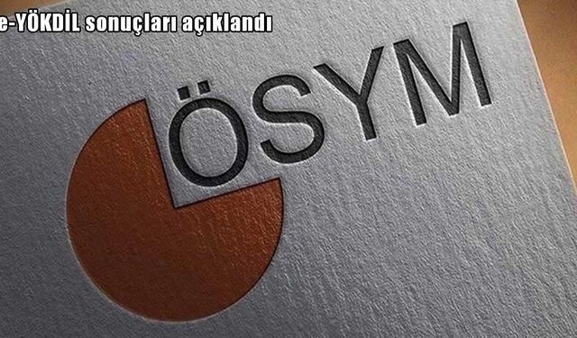 ÖSYM duyurdu: e-YÖKDİL sonuçları açıklandı