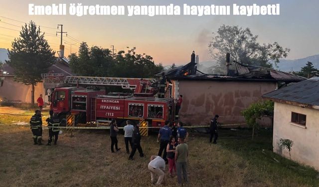 Erzincan’da ev yangını: Emekli öğretmen hayatını kaybetti