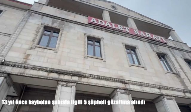 Ağrı’da 13 Yıl Önce Kaybolan Şahsın Dosyasında Yeni Gelişme