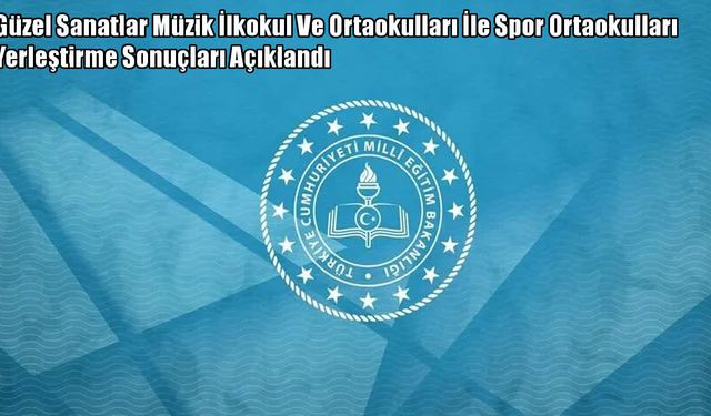 MEB duyurdu: Güzel sanatlar ve spor ortaokulu sonuçları erişime açıldı
