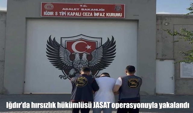 Iğdır’da Firari Hükümlü JASAT Operasyonuyla Yakalandı