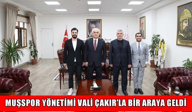 Muşspor yönetimi Vali Çakır’ı ziyaret etti