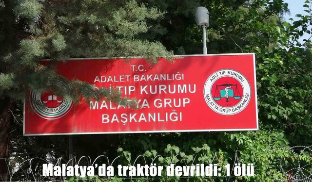 Malatya’da traktör devrildi: 1 ölü
