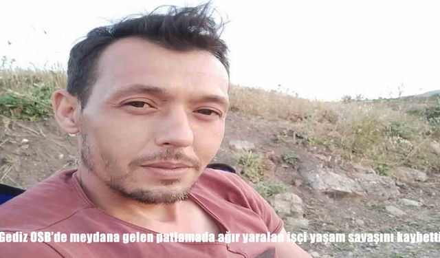 Kütahya’da alüminyum fabrikasında patlama: Ağır yaralı işçi hayatını kaybetti