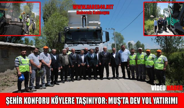 Muş’ta kırsala dev yatırım: 396 milyonluk yol hamlesi başladı