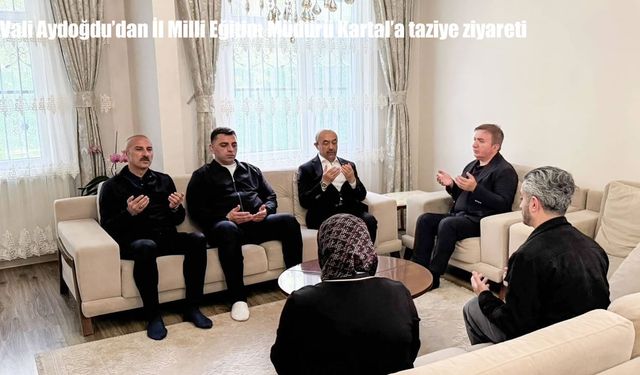 Erzincan Valisi Aydoğdu, İl Milli Eğitim Müdürü Kartal’a başsağlığı diledi