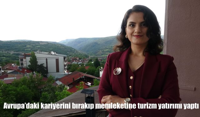 İngiltere’deki kariyerini bırakan genç girişimci memleketine turizm yatırımı yaptı
