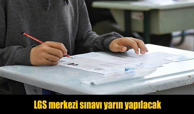 LGS maratonu yarın başlıyor: 1 milyondan fazla öğrenci sınava girecek
