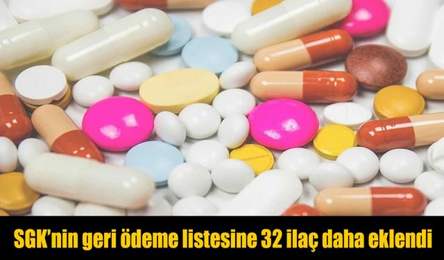 SGK’dan milyonları ilgilendiren karar: 32 ilaç geri ödeme kapsamına alındı