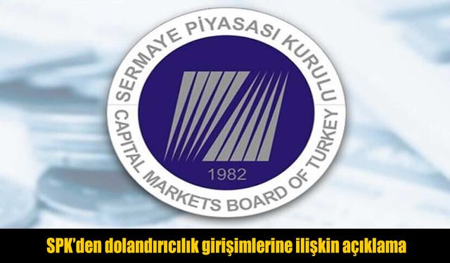 SPK'den dolandırıcılık girişimlerine ilişkin açıklama