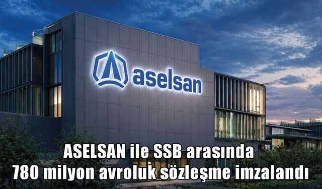 ASELSAN ile SSB arasında 780 milyon avroluk hava savunma sistemi anlaşması