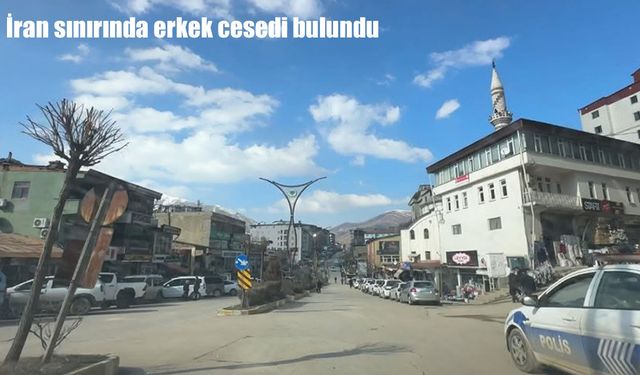 Hakkari’de İran sınırında erkek cesedi bulundu