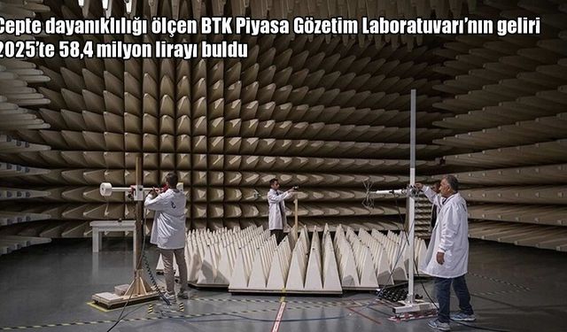 BTK’nın cep telefonu test laboratuvarı 2025’te 58,4 milyon lira gelir elde etti