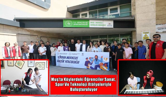 Muş’ta "Köyden Merkeze" sanat ve teknoloji köprüsü
