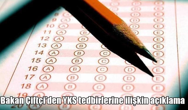 İçişleri Bakanı Çiftçi: YKS adaylarının mağdur olmasına izin vermeyeceğiz
