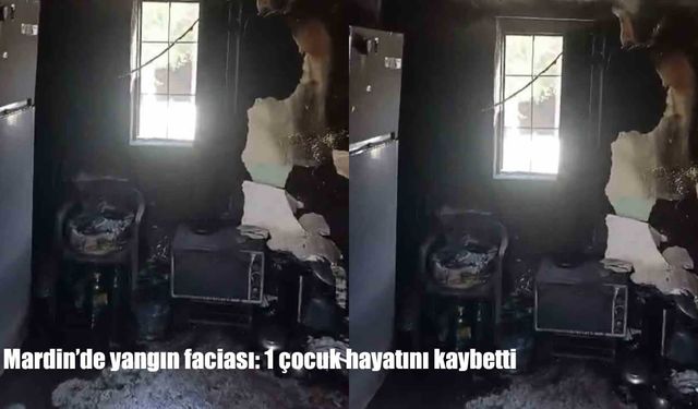 Mardin’de yangın faciası: 7 yaşındaki çocuk hayatını kaybetti