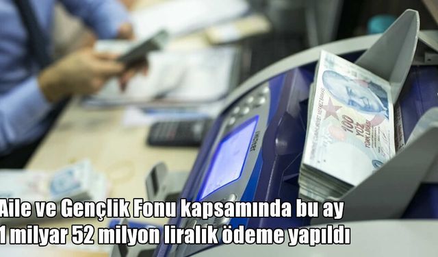 Aile ve Gençlik Fonu’ndan 9 bin 200 gence 1 milyar 52 milyon liralık destek