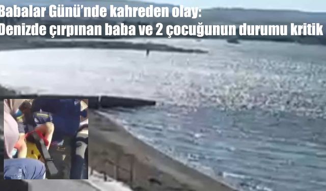 Babalar Günü kabusa döndü: Baba ve iki çocuğu yaşam mücadelesi veriyor