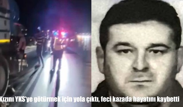 YKS yolunda acı son: Kızını sınava götüren baba yaşamını yitirdi