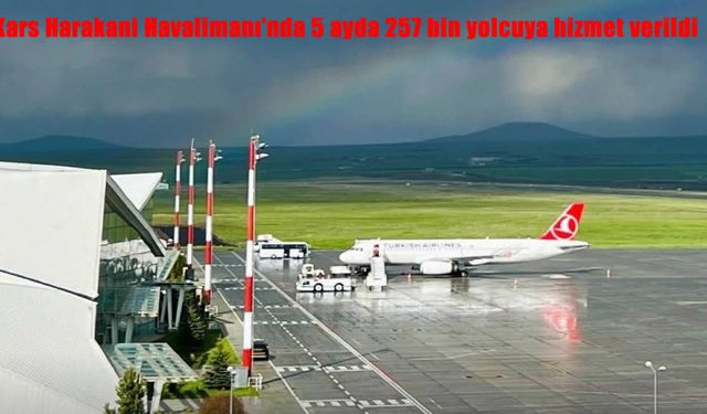 Kars Harakani Havalimanı’nda 5 ayda 257 bin yolcuya hizmet verildi