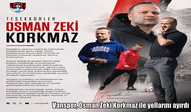 Vanspor’da sürpriz ayrılık: Korkmaz dönemi sona erdi