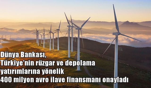 Dünya Bankası’ndan Türkiye’ye 400 Milyon Avroluk Enerji Finansmanı