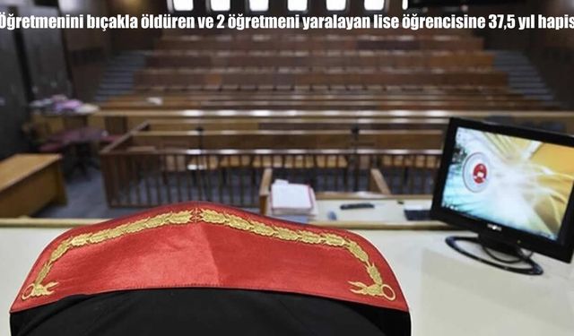 Öğretmen Fatma Nur Çelik cinayetinde karar: Liseli sanığa 37,5 yıl hapis